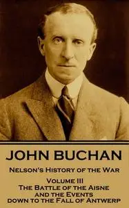 «Nelson's History of the War - Volume III (of XXIV)» by John Buchan