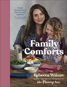 Family Comforts: Simple, Heartwarming Food to Enjoy Together