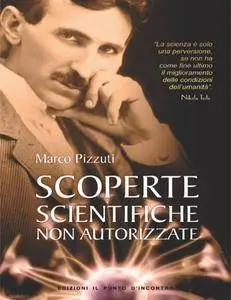 Marco Pizzuti - Scoperte scientifiche non autorizzate (Repost)