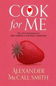 «Cook for Me» by Alexander McCall Smith