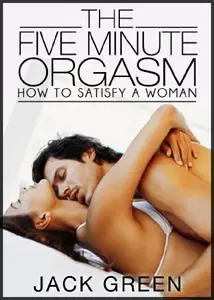 The Five Minute Orgasm