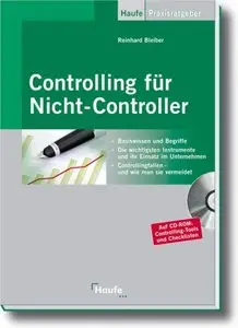 Controlling für Nicht-Controller: Basiswissen und Begriffe. Die wichtigsten Instrumente und ihr Einsatz im Unternehmen