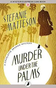 «Murder Under the Palms» by Stefanie Matteson