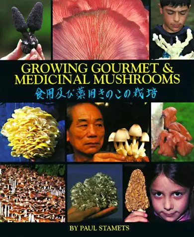 Growing Gourmet and Medicinal Mushrooms by Paul Stamets
