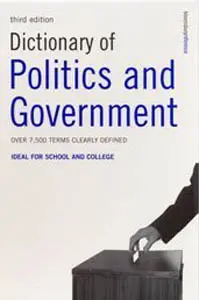Dictionary of Politics and Government: Ideal for School and College: Thousands of Terms Clearly Defined (Repost)