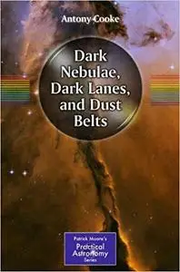 Dark Nebulae, Dark Lanes, and Dust Belts Dark Nebulae, Dark Lanes, and Dust Belts