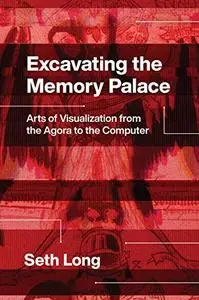 Excavating the Memory Palace: Arts of Visualization from the Agora to the Computer