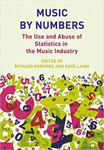 Music by Numbers: The Use and Abuse of Statistics in the Music Industries