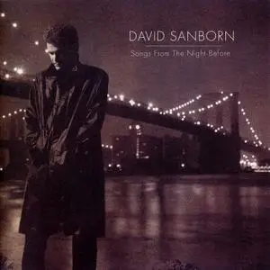 David Sanborn - Songs From The Night Before (1996)