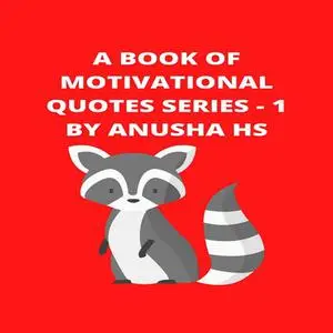 «A Book of Motivational Quotes» by Anusha hs