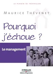 Pourquoi j'échoue?: Le management