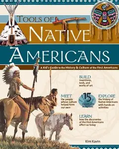 Tools of Native Americans: A Kid's Guide to the History & Culture of the First Americans (Repost)