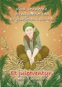 «Kira, vennerne og mysteriet om krybskytten i skoven» by Annette Jørgensen