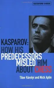 Kasparov: How His Predecessors Misled Him About Chess