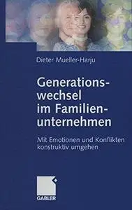 Generationswechsel im Familienunternehmen: Mit Emotionen und Konflikten konstruktiv umgehen