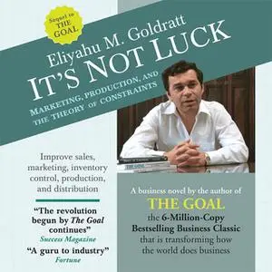 «It's Not Luck: Marketing, Production, and the Theory of Constraints» by Eliyahu M. Goldratt