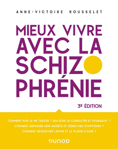 Mieux vivre avec la schizophrénie 3e éd. - Anne-Victoire Rousselet