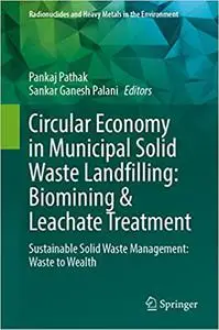 Circular Economy in Municipal Solid Waste Landfilling: Biomining & Leachate Treatment: Sustainable Solid Waste Managemen