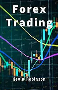 Forex Trading: Complete Beginners Guide to Learn the Best Swing and Day Trading Strategies