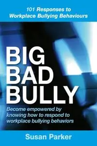 101 Responses to workplace bullying behaviors: Become empowered by knowing how to respond to workplace bullying behaviors