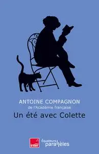 Antoine Compagnon, "Un été avec Colette"