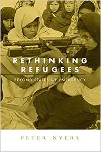 Rethinking Refugees Beyond States of Emergency