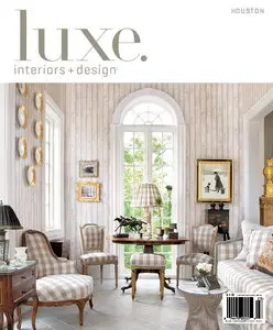 Luxe Interior + Design Magazine Houston Edition Vol.10 Issue 03