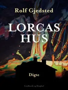 «Lorcas hus» by Rolf Gjedsted