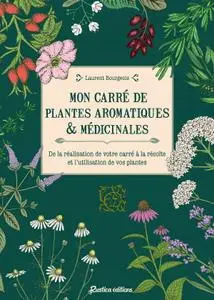 Laurent Bourgeois, "Mon carré de plantes aromatiques & médicinales"