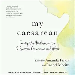 «My Caesarean» by Amanda Fields,Rachel Moritz