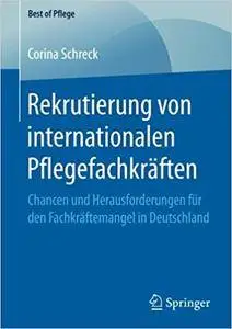 Rekrutierung von internationalen Pflegefachkräften: Chancen und Herausforderungen für den Fachkräftemangel in Deutschland