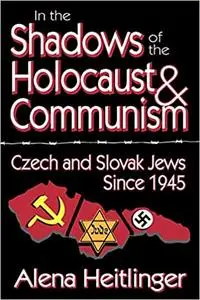 In the Shadows of the Holocaust & Communism: Czech and Slovak Jews Since 1945