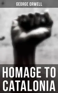 «Homage to Catalonia» by George Orwell