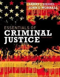 Essentials of Criminal Justice, 8th Edition (repost)