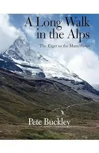 A Long Walk in the Alps: The Eiger to the Matterhorn