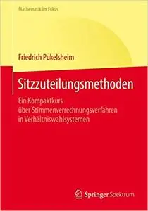 Sitzzuteilungsmethoden: Ein Kompaktkurs über Stimmenverrechnungsverfahren in Verhältniswahlsystemen