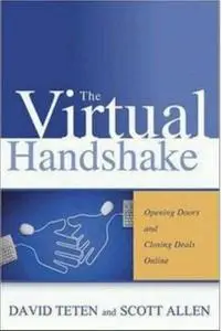 The Virtual Handshake: Opening Doors And Closing Deals Online by  David Teten