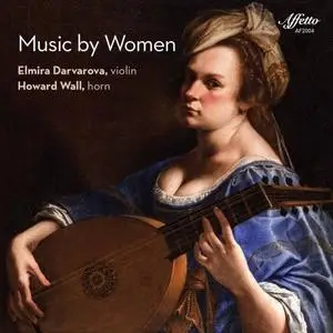 Elmira Darvarova & Howard Wall - Music by Women (2020)