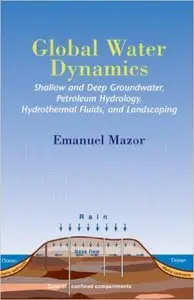 Global Water Dynamics: Shallow and Deep Groundwater, Petroleum Hydrology, Hydrothermal Fluids, and Landscaping