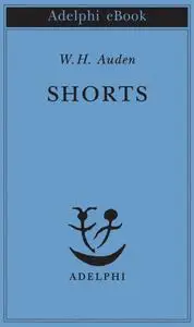 Wystan Hugh Auden - Shorts