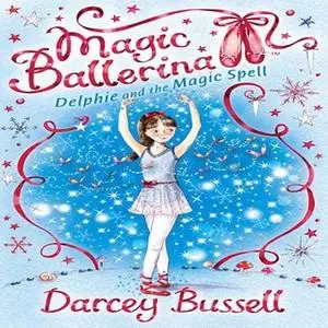 «Delphie and the Magic Spell» by Darcey Bussell