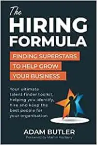 The Hiring Formula: Finding Superstars to Help Grow Your Business