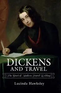 Dickens and Travel: The Start of Modern Travel Writing