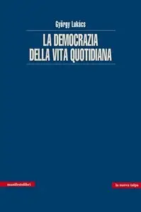 György Lukács - La democrazia della vita quotidiana