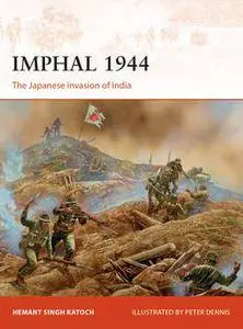 Imphal 1944: The Japanese invasion of India (Osprey Campaign 319)