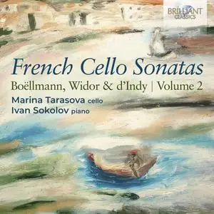 Marina Tarasova & Ivan Sokolov - French Cello Sonatas, Vol. 2: Boëllmann, Widor & d'Indy (2023) [Official Digital Download]