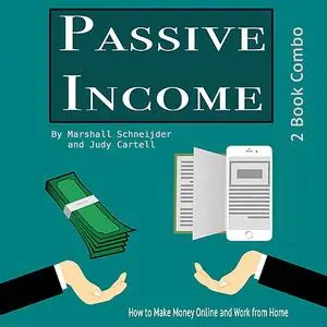 «Passive Income: How to Make Money Online and Work from Home» by Judy Cartell, Marshall Schneijder