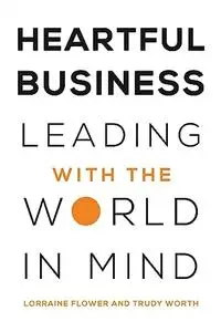Heartful Business: Leading with the World in Mind