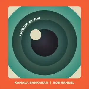 Kamala Sankaram & Rob Handel - Looking at You (2021) [Official Digital Download 24/96]
