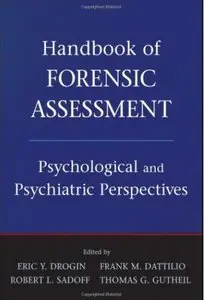 Handbook of Forensic Assessment: Psychological and Psychiatric Perspectives [Repost]